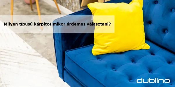 Milyen típusú kárpitot mikor érdemes választani?